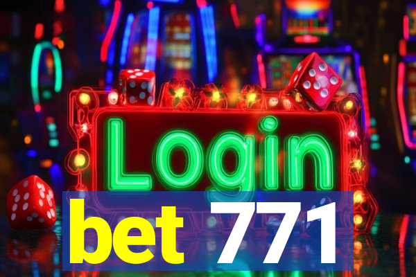 bet 771